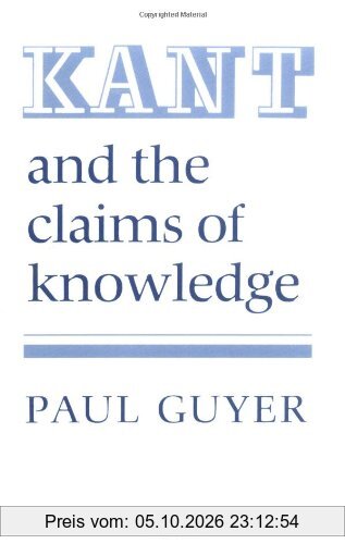 Kant and the Claims of Knowledge (Cambridge Paperback Library)