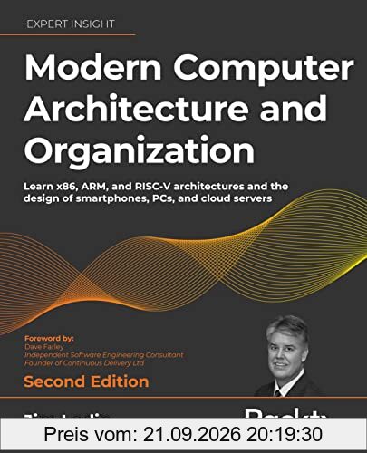 Modern Computer Architecture and Organization: Learn x86, ARM, and RISC-V architectures and the design of smartphones, PCs, and cloud …