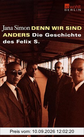 Denn wir sind anders. Die Geschichte des Felix S