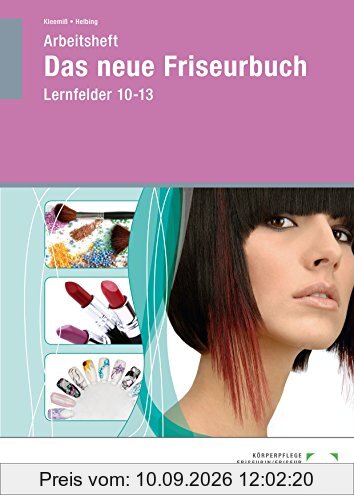 Das neue Friseurbuch: Arbeitsheft - Schülerausgabe · Lernfelder 10-13