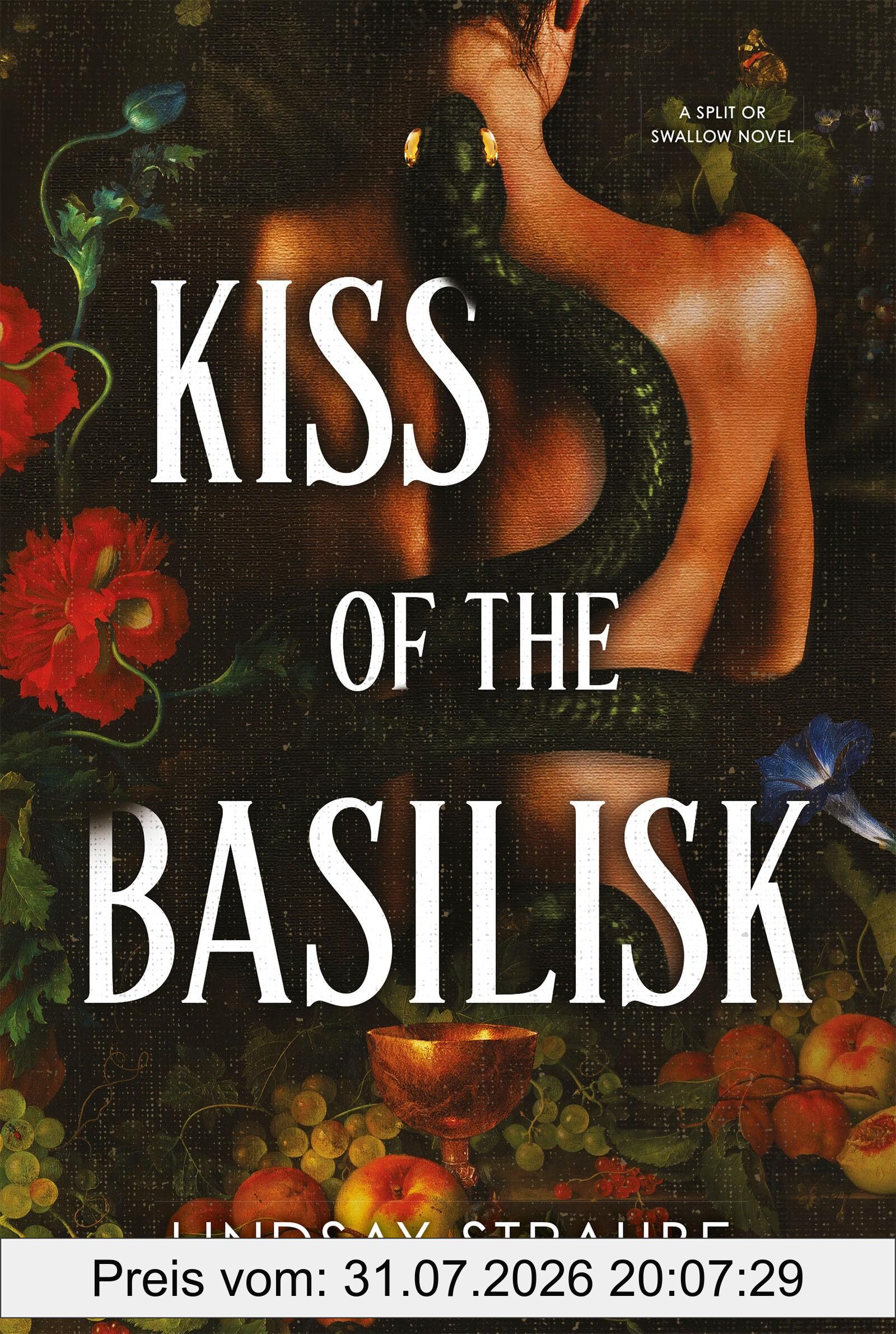 Lindsay Straube Kiss Of The Basilisk, The Bestselling, Spicy, Not-safe-for-work Romantasy That's Taken TikTok By Storm! (Split Or Swallow)