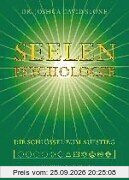 Seelen-Psychologie: Psychologie der Seele. Die spirituellen Schlüssel zum Aufstieg