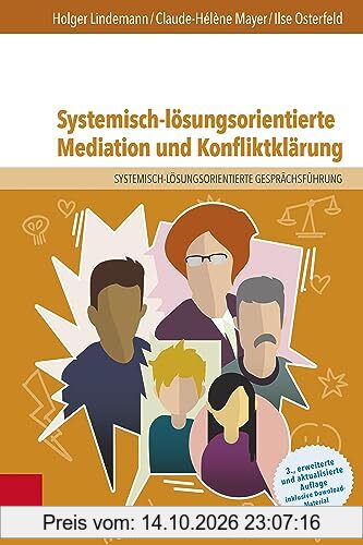 Systemisch-lösungsorientierte Mediation und Konfliktklärung: Ein Lehr-, Lern- und Arbeitsbuch für Ausbildung und Praxis