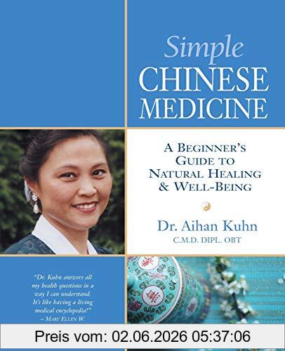 Aihan Kuhn Simple Chinese Medicine, A Beginner's Guide To Natural Healing & Well-Being