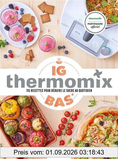 Thermomix IG bas : 115 recettes pour réduire le sucre au quotidien