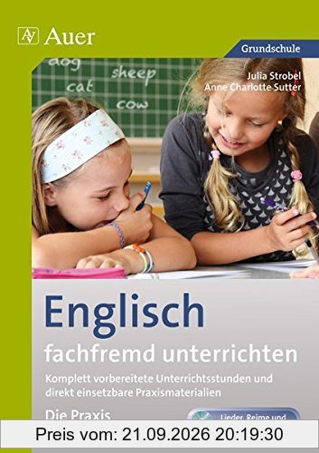 Englisch fachfremd unterrichten - Die Praxis 1+2: Komplett vorbereitete Unterrichtsstunden und direkt einsetzbare Praxismaterialien (1. und …