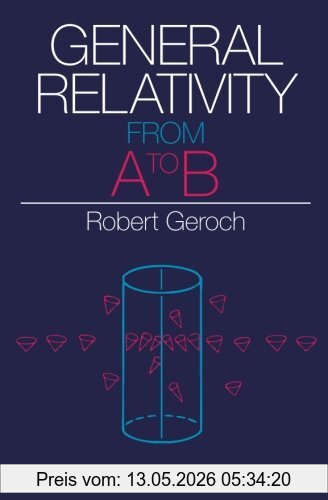 Robert Geroch General Relativity From A To B