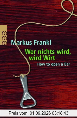 Wer nichts wird, wird Wirt: How to open a bar