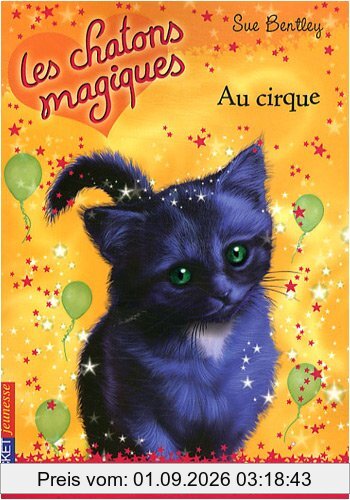 Les chatons magiques. Vol. 6. Au cirque