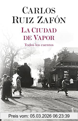 La Ciudad De Vapor, Todos Los Cuentos (Biblioteca Carlos Ruiz Zafón)