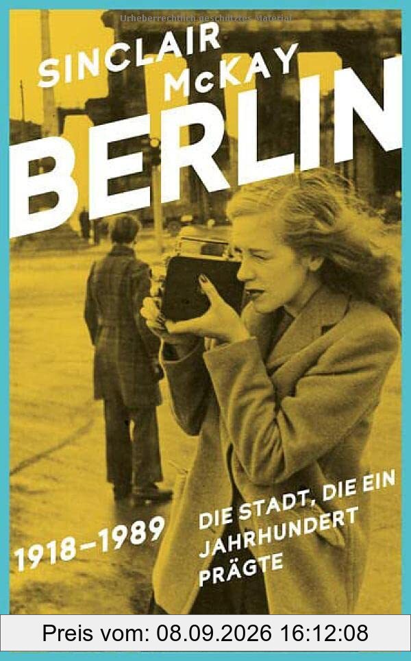 BERLIN – 1918–1989. Die Stadt, die ein Jahrhundert prägte