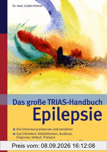 Das große TRIAS-Handbuch Epilepsie (TRIAS ärztlicher Rat)