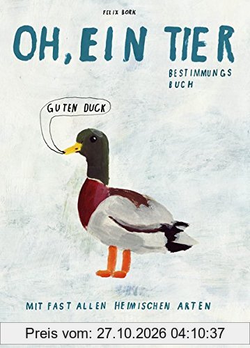 Oh, ein Tier: Ein Bestimmungsbuch. Mit fast allen Arten Deutschlands