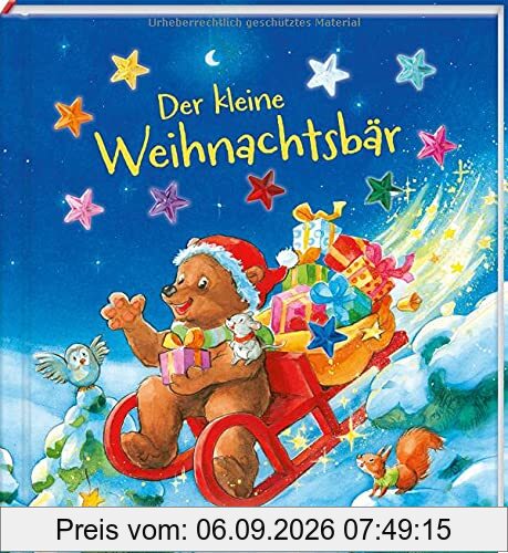 Der kleine Weihnachtsbär: Funkel-Bilderbuch mit Glitzersteinen (Bilderbuch mit integriertem Extra - Ein Weihnachtsbuch: Kinderbücher ab 3 Jahre)