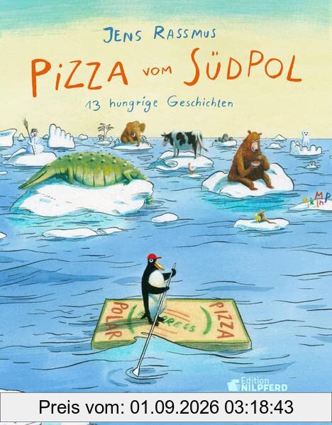 Pizza vom Südpol: 13 hungrige Geschichten