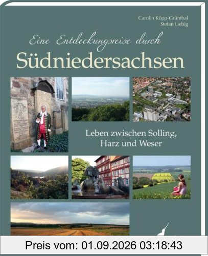 Eine Entdeckungsreise durch Südniedersachsen: Leben zwischen Solling, Harz und Weser
