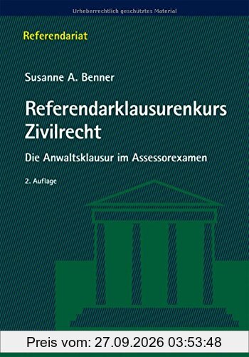 Referendarklausurenkurs Zivilrecht: Die Anwaltsklausur im Assessorexamen (Referendariat)