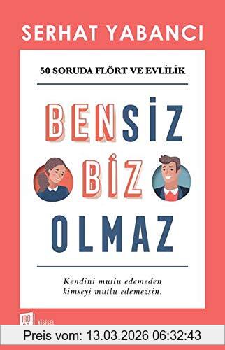 Serhat Yabanci Bensiz Biz Olmaz, 50 Soruda Flört Ve Evlilik, 30 Soruda Flört Ve Evlilik - Kendini Mutlu Edemeden Kimseyi Mutlu Edemezsin