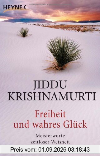 Freiheit und wahres Glück: Meisterworte zeitloser Weisheit