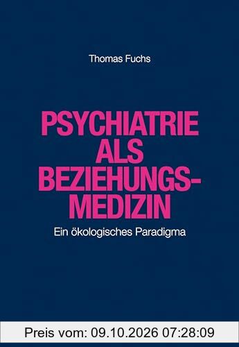 Psychiatrie als Beziehungsmedizin: Ein ökologisches Paradigma
