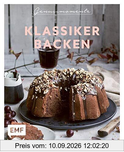 Genussmomente: Klassiker Backen: Schnell und einfach backen: Lieblingsrezepte für Käsekuchen, Bienenstich, Streuselkuchen, Donauwelle, Marmorkuchen, ... Kranz, Obstkuchen, Schwarzwälder Kirschtorte