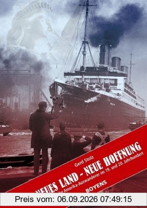 Neues Land - Neue Hoffnung: Norddeutsche Amerika-Auswanderer im 19. und 20. Jahrhundert
