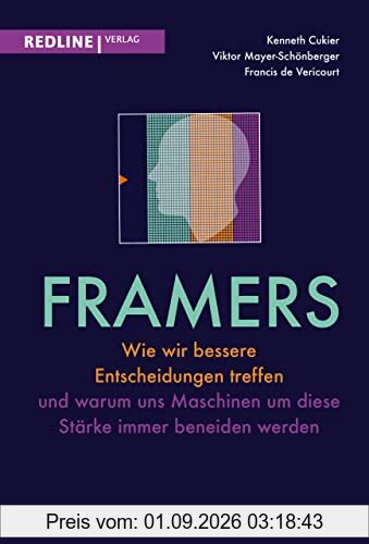 Framers: Wie wir bessere Entscheidungen treffen und warum uns Maschinen um diese Stärke immer beneiden werden