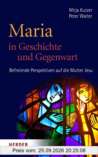 Maria in Geschichte und Gegenwart: Befreiende Perspektiven auf die Mutter Jesu