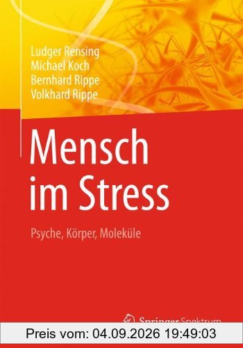 Mensch im Stress: Psyche, Körper, Moleküle