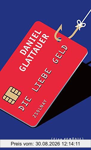 Die Liebe Geld: Eine Komödie