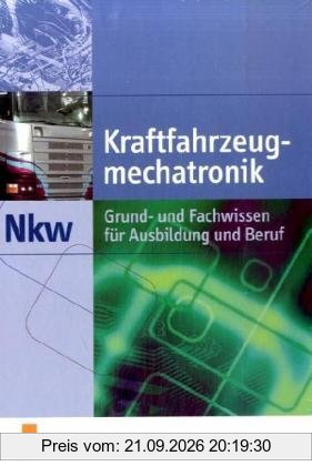 Kraftfahrzeugmechatronik NKW. Grund- und Fachwissen für Ausbildung und Beruf. Lehr-/Fachbuch