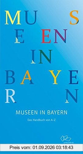 Museen in Bayern: Ein Führer durch die bayerische Museumslandschaft