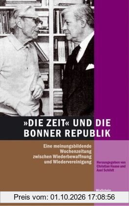 DIE ZEIT und die Bonner Republik: Eine meinungsbildende Wochenzeitung zwischen Wiederbewaffnung und Wiedervereinigung