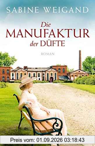 Die Manufaktur der Düfte: Roman