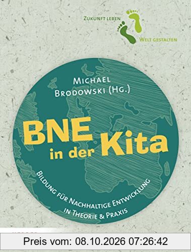 BNE in der Kita: Bildung für Nachhaltige Entwicklung in Theorie und Praxis