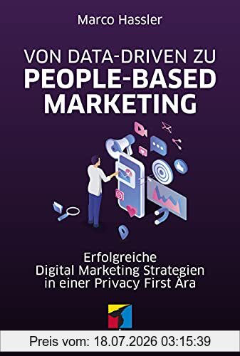 Marco Hassler Von Data-driven Zu People-based Marketing, Erfolgreiche Digital Marketing Strategien In Einer Privacy First Ära (mitp Professional)