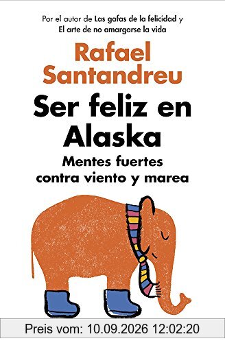 Ser feliz en Alaska / Being Happy in Alaska (AUTOAYUDA SUPERACION, Band 100123)
