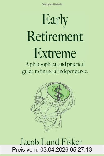 Fisker, Jacob Lund Early Retirement Extreme, A Philosophical And Practical Guide To Financial Independence