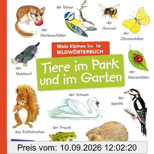 Mein kleines buntes Bildwörterbuch: Tiere im Park und im Garten: Sprachförderung, die Neugier weckt und Spaß macht – für Kinder ab 2