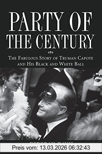 Deborah Davis Party Of The Century, The Fabulous Story Of Truman Capote And His Black-And-White Ball