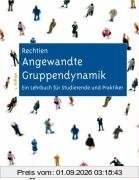 Angewandte Gruppendynamik: Ein Lehrbuch für Studierende und Praktiker