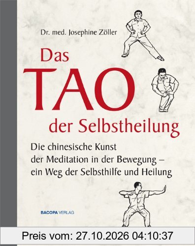 Das Tao der Selbstheilung: Die chinesische Kunst der Meditation in der Bewegung - ein Weg der Selbsthilfe und Heilung