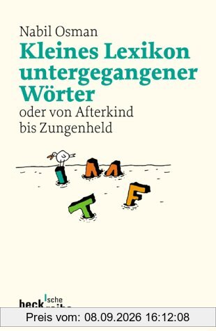 Kleines Lexikon untergegangener Wörter: oder von Afterkind bis Zungenheld