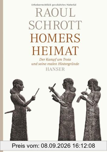 Homers Heimat: Der Kampf um Troia und seine realen Hintergründe