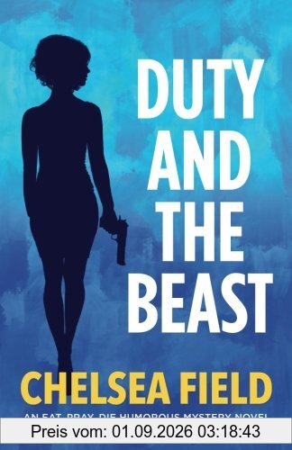Duty and the Beast (An Eat, Pray, Die Humorous Mystery)