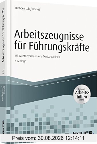 Arbeitszeugnisse für Führungskräfte - mit Arbeitshilfen online: Mit Mustervorlagen und Textbausteinen (Haufe Fachbuch)