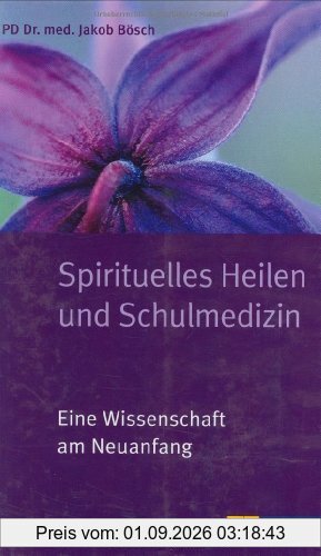 Spirituelles Heilen und Schulmedizin: Eine Wissenschaft am Neuanfang