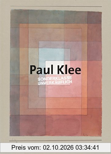 Paul Klee: Sonderklasse. Unverkäuflich