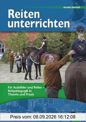 Reiten unterrichten: Reitpädagogik in Theorie und Praxis