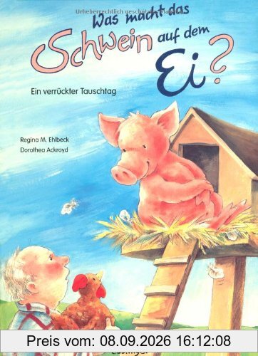 Was macht das Schwein auf dem Ei?: Ein verrückter Tauschtag